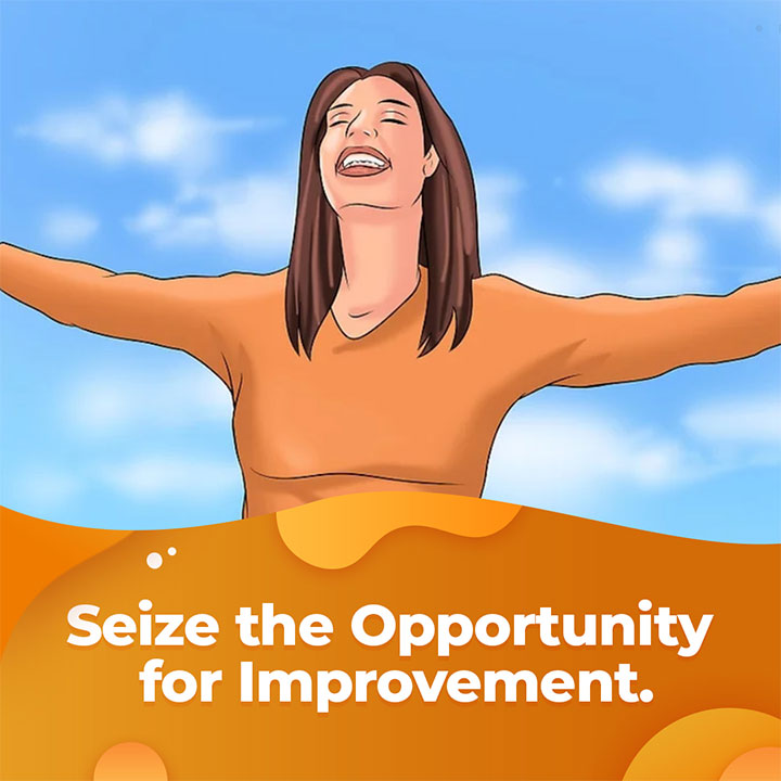 Seize The Opportunity For Improvement