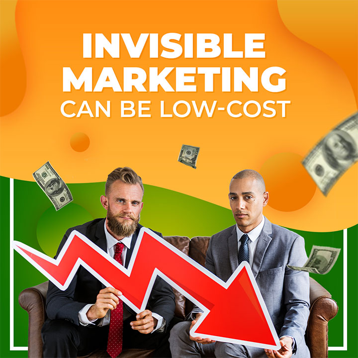Invisible Marketing Can Be Low-Cost