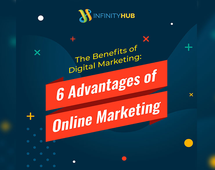 You Are Currently Viewing The Benefits Of Digital Marketing: 6 Advantages Of Online Marketing