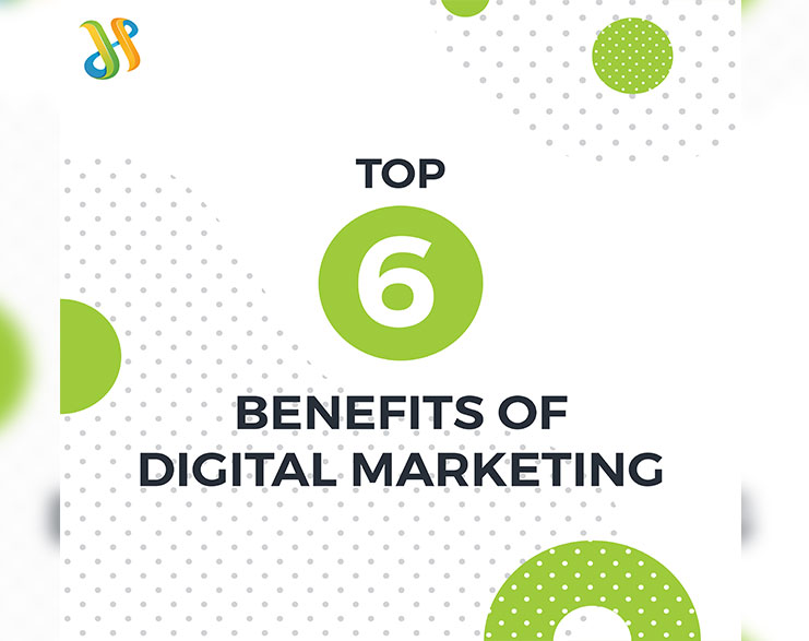 Read More About The Article Top 6 Benefits Of Digital Marketing