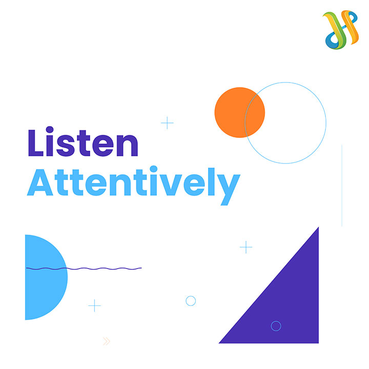 Listen Attentively