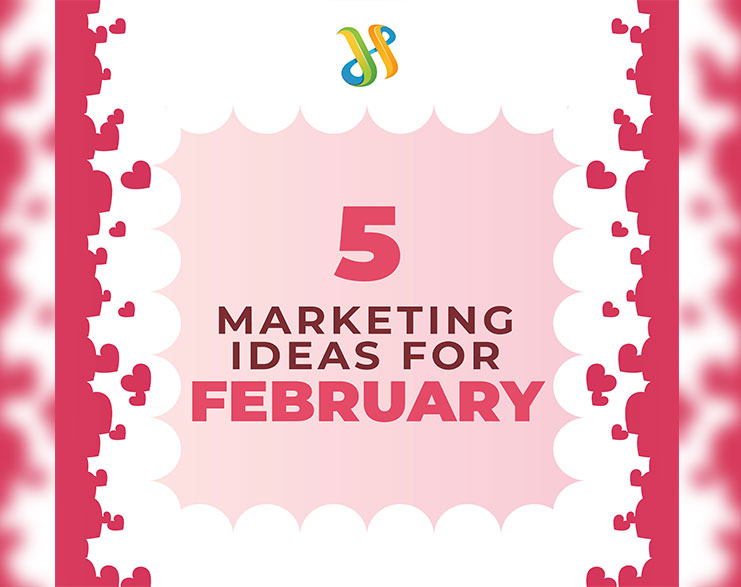 You are currently viewing 5 Marketing Ideas For February