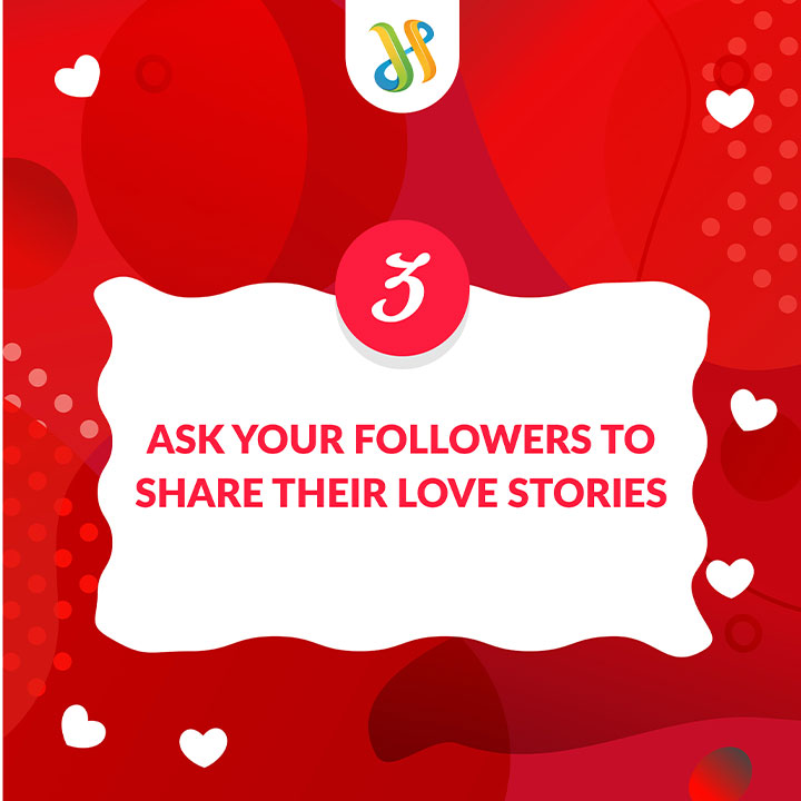 Ask Followers To Share Love Stories