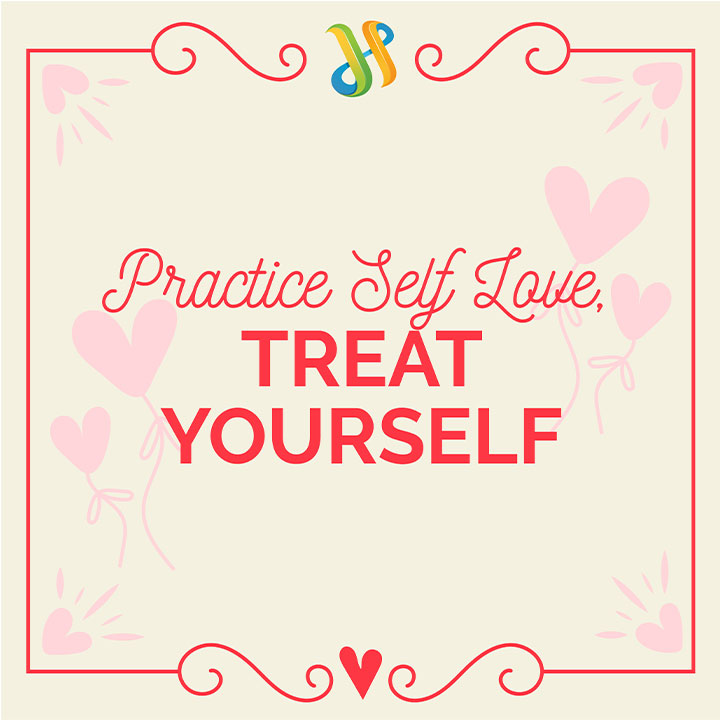 Practice Self Love, Treat Yourself