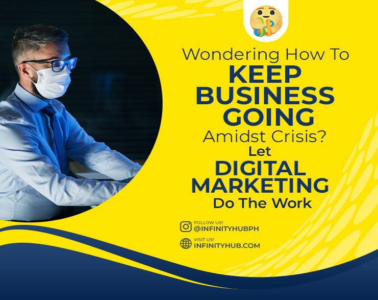 You are currently viewing Wondering How To Keep Business Going Amidst Crisis? Let Digital Marketing Do The Work