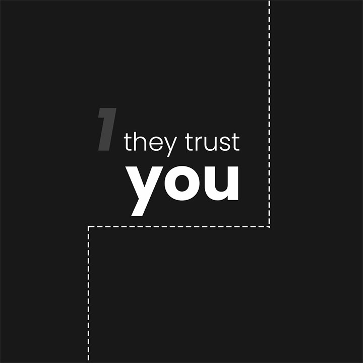 They Trust You