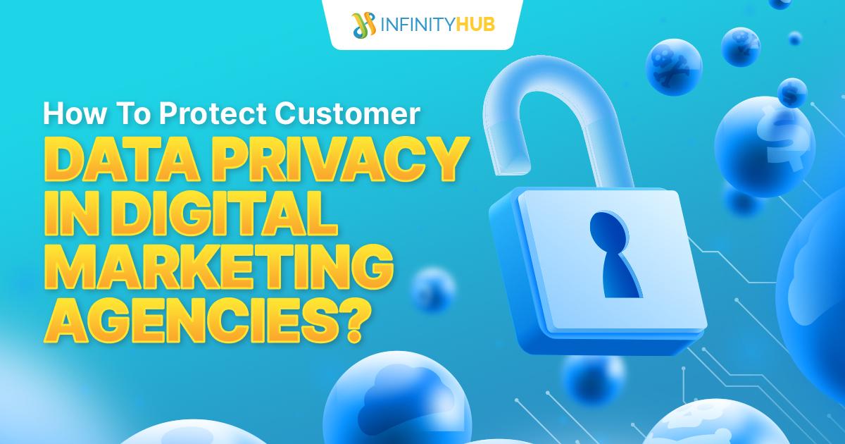 Read More About The Article How To Protect Customer Data Privacy In Digital Marketing Agencies?